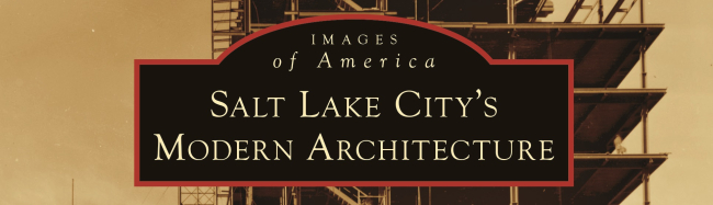Lecture and Book Signing for &#039;Salt Lake City&#039;s Modern Architecture&#039;